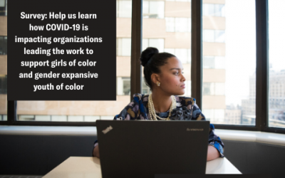Survey: Help us learn how COVID-19 is impacting organizations leading the work to support girls of color and gender expansive youth of color