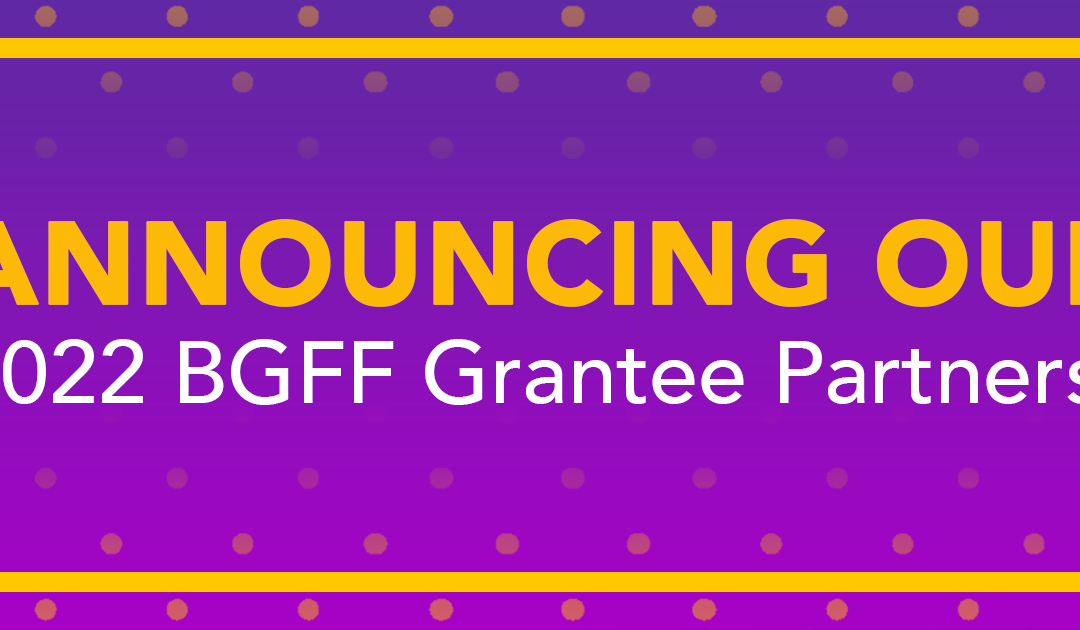 Announcing our BGFF grantees